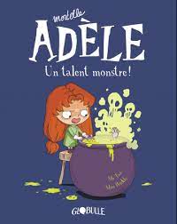 Mortelle Adèle T6: un talent monstre