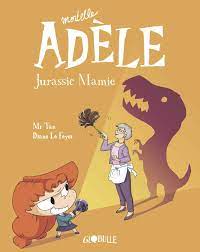 Mortelle Adèle T16: jurassic mamie