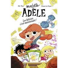 Mortelle Adèle Roman: Les bêtises,c'est maintenant !