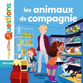 Mes p'tites questions: les animaux de compagnie