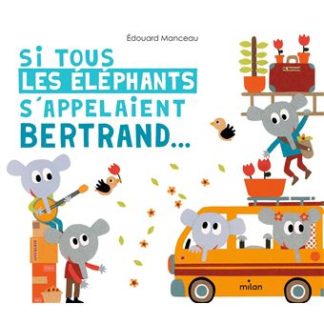 Si tous les éléphants s'appelaient Bertrand...