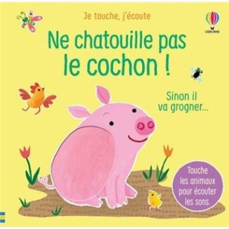 N chatouille pas le cochon !