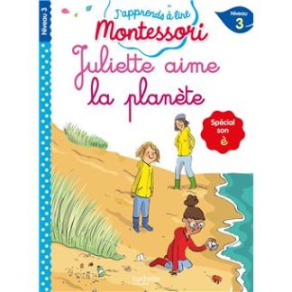 J'apprends à lire Montessori: Juliette aime la planète