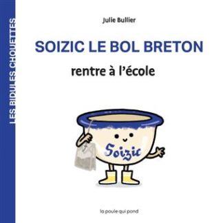 Les bidules chouettes: Soizic le bol breton rentre à l'école