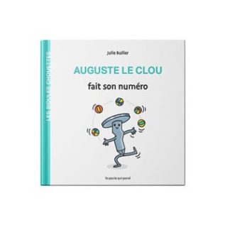 Les bidules chouettes: Auguste le clou fait son numéro