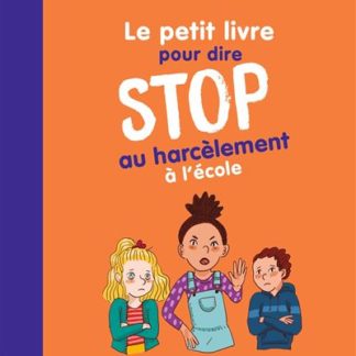 Le petit livre pour dire stop au harcèlement à l'école