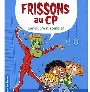 Frissons CP: Lundi c'est zombi