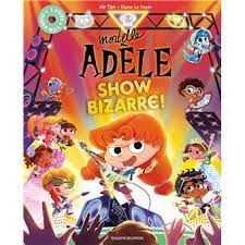 Mortelle Adèle Show Bizarre