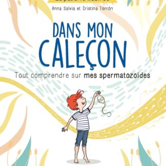 Dans mon caleçon, tout conmprendre sur mes spermatozoïdes