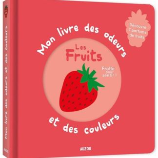 Mon livre des odeurs et des couleurs: les fruits