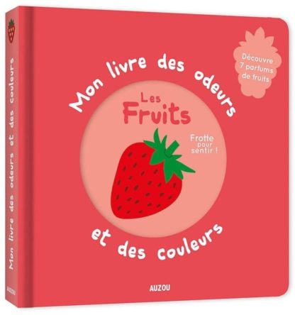 Mon livre des odeurs et des couleurs: les fruits