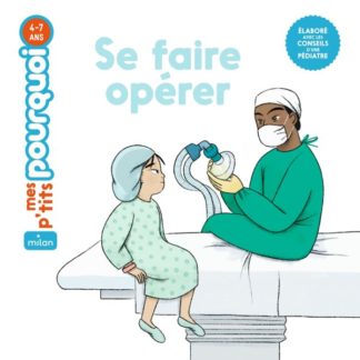 P'tits pourquoi: se faire opérer
