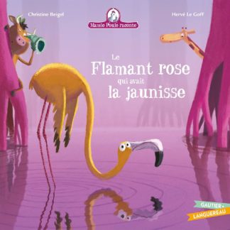 Mamie poule raconte: Le flamant rose qui avait la jaunisse