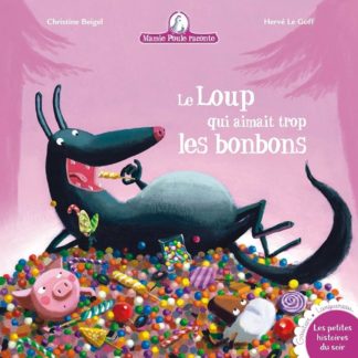 Mamie poule raconte: Le loup qui aimait trop les bonbons