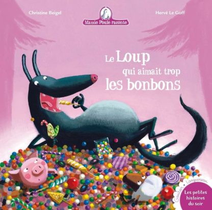 Mamie poule raconte: Le loup qui aimait trop les bonbons