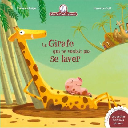 Mamie poule raconte: La girafe qui ne voulait pas se laver