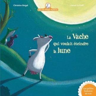 Mamie poule raconte: La vache qui voulait éteindre la lune