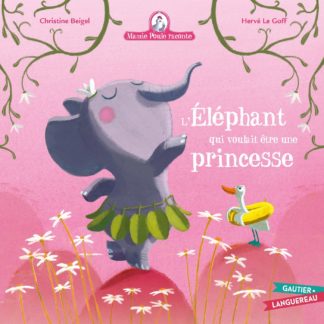 Mamie poule raconte: L'éléphant qui voulait être une princesse