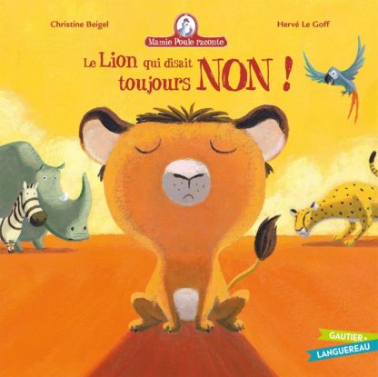 Mamie poule raconte: Le lion qui disait toujours non