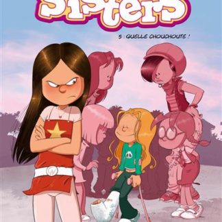 Les Sisters T5: Quelle chouchoute !