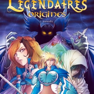 Les Légendaires origines T1: Danaël