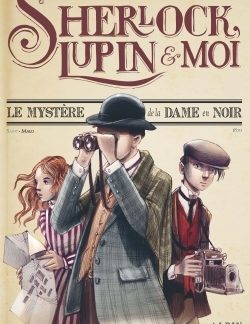 Sherlock, Lupin et moi T1 : Le mystère de la Dame en noir