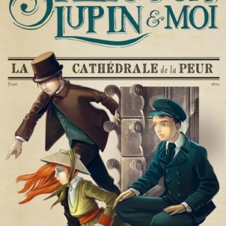 Sherlock, Lupin et moi T4: La cathédrale de la peur