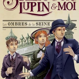 Sherlock, Lupin et moi T6: Les ombres de la Seine