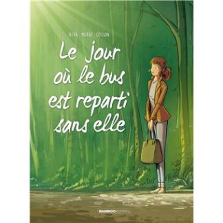 Le Jour Où...T1:  Le bus est reparti sans elle