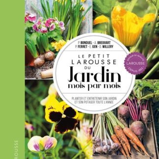 Le petit larousse du jardin mois par mois