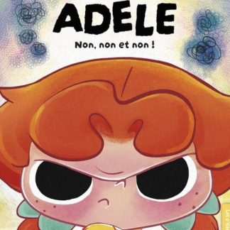 Mortelle Adèle non non et non !