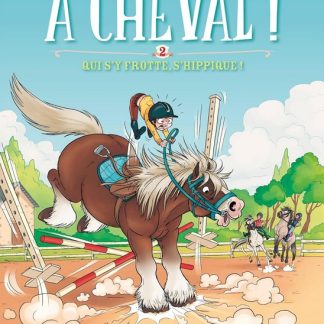 A cheval T2: qui s'y frotte, s'hyppique