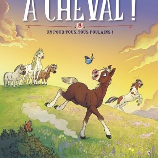 A cheval T8: un pour tous, tous poulains