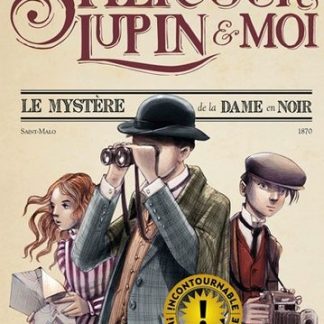 Sherlock, Lupin et moi T1 roman : Le mystère de la Dame en noir