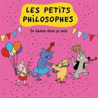 Les petits philosophes T6: Je danse donc je suis