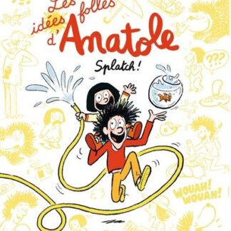 Les idées folles d'Anatole: splatch !