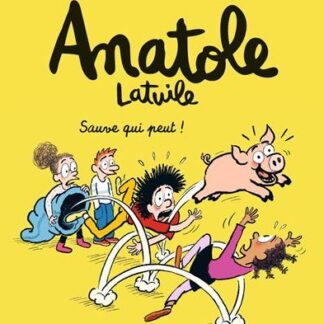 Anatole Latuile T10: Sauve qui peut !