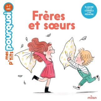 P'tits pourquoi: les frères et soeurs