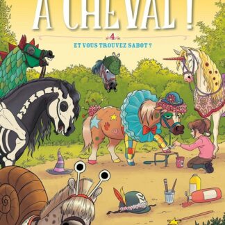 A cheval T4: et vous trouvez sabot
