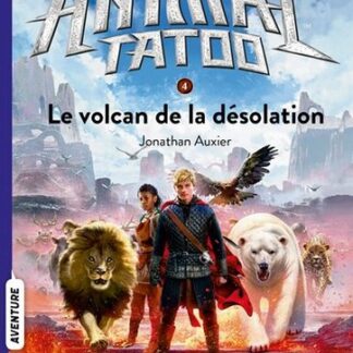 Animal Tatoo S2 T4: le volcan de la désolation