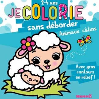 Je colorie sans déborder: animaux câlins