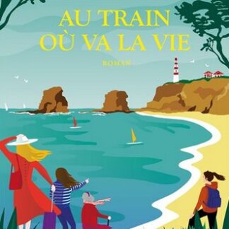Au train où va la vie