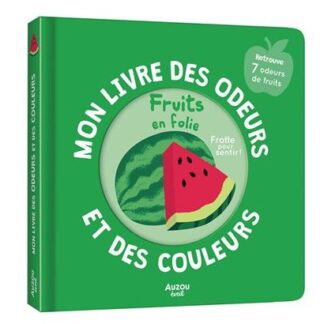 Mon livre des odeurs et des couleurs: fruits en folie