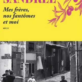 Mes frères, nos fantômes et moi