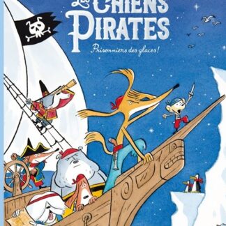 Les chiens Pirates: Prisonniers des glaces !