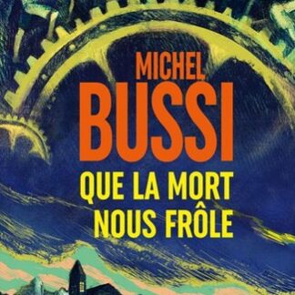 Que la mort nous frôle