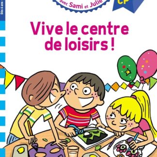 Sami et Julie: Vive le centre de loisirs !